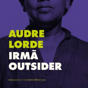 Irmã outsider: Ensaios e conferências