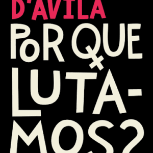 Por que lutamos?: Um livro sobre amor e liberdade